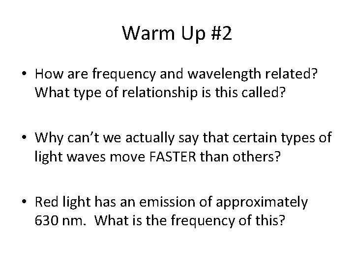 Warm Up #2 • How are frequency and wavelength related? What type of relationship