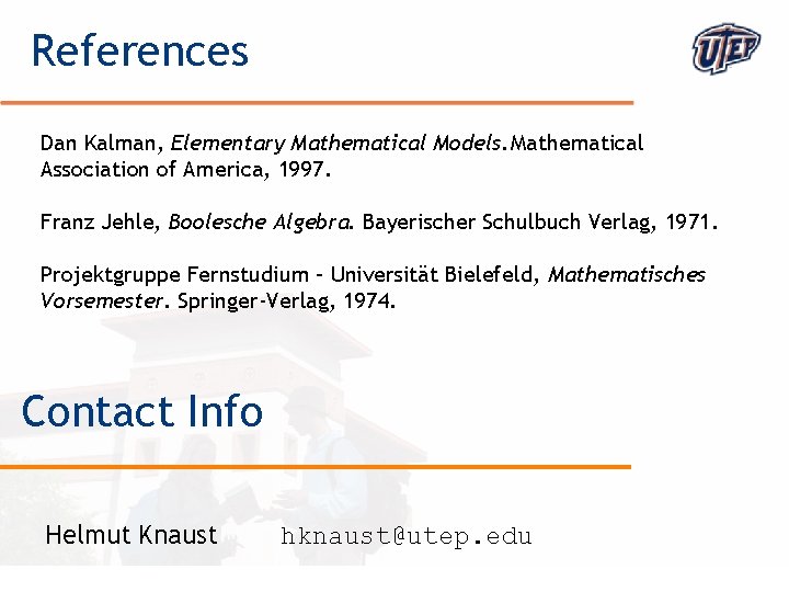 References Dan Kalman, Elementary Mathematical Models. Mathematical Association of America, 1997. Franz Jehle, Boolesche