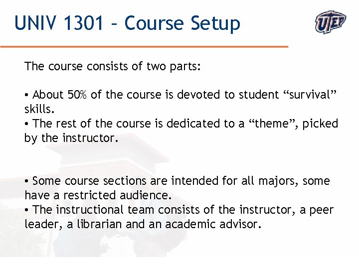 UNIV 1301 – Course Setup The course consists of two parts: • About 50%