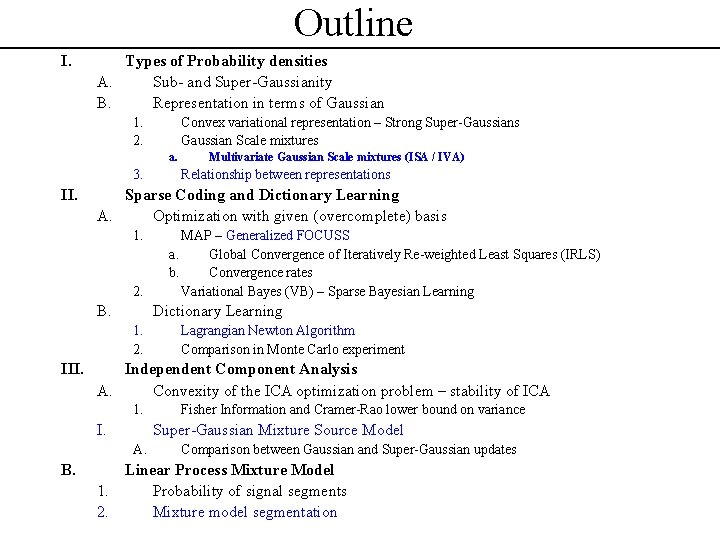 Outline I. Types of Probability densities A. Sub- and Super-Gaussianity B. Representation in terms