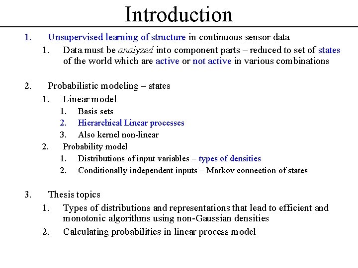 Introduction 1. Unsupervised learning of structure in continuous sensor data 1. Data must be