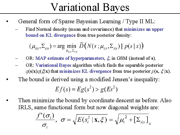 Variational Bayes • General form of Sparse Bayesian Learning / Type II ML: –