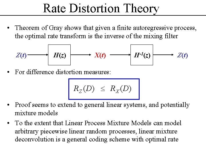 Rate Distortion Theory • Theorem of Gray shows that given a finite autoregressive process,