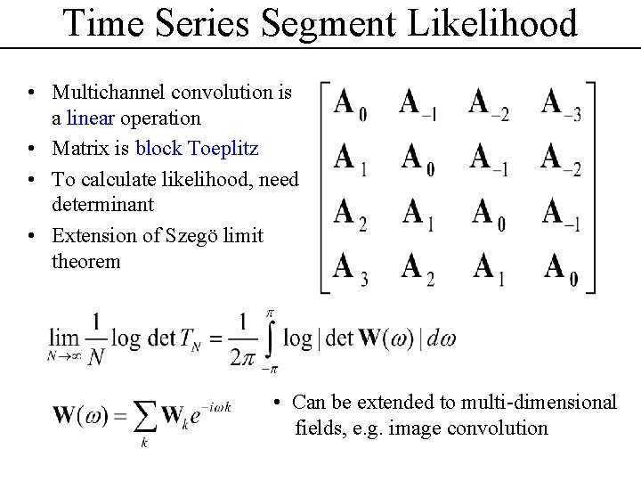 Time Series Segment Likelihood • Multichannel convolution is a linear operation • Matrix is