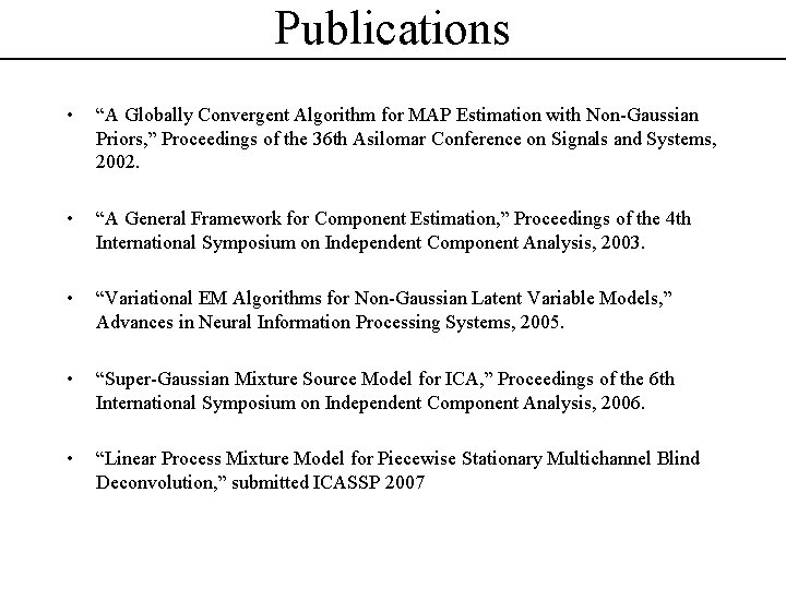 Publications • “A Globally Convergent Algorithm for MAP Estimation with Non-Gaussian Priors, ” Proceedings