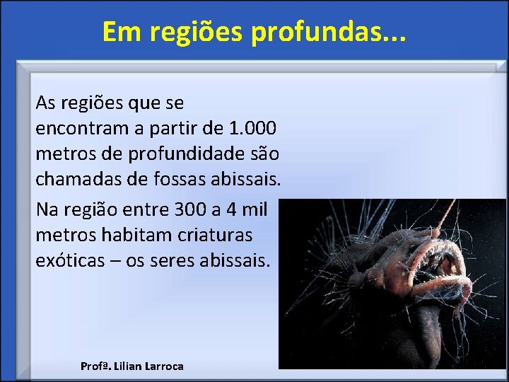 Em regiões profundas. . . As regiões que se encontram a partir de 1.