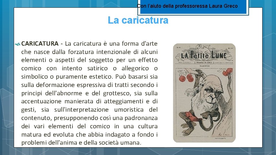 Con l’aiuto della professoressa Laura Greco La caricatura CARICATURA - La caricatura è una Con l’aiuto della professoressa Laura Greco La caricatura CARICATURA - La caricatura è una