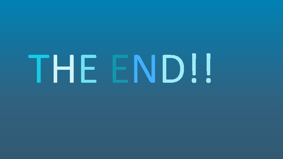 THE END!! THE END!!