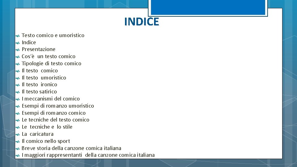 INDICE Testo comico e umoristico Indice Presentazione Cos’è un testo comico Tipologie di INDICE Testo comico e umoristico Indice Presentazione Cos’è un testo comico Tipologie di