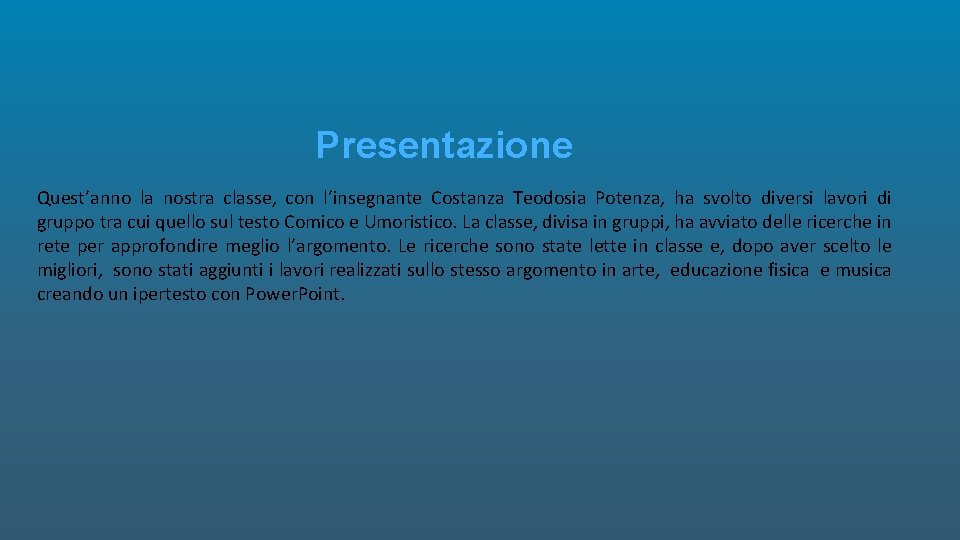 Presentazione Quest’anno la nostra classe, con l’insegnante Costanza Teodosia Potenza, ha svolto diversi lavori Presentazione Quest’anno la nostra classe, con l’insegnante Costanza Teodosia Potenza, ha svolto diversi lavori