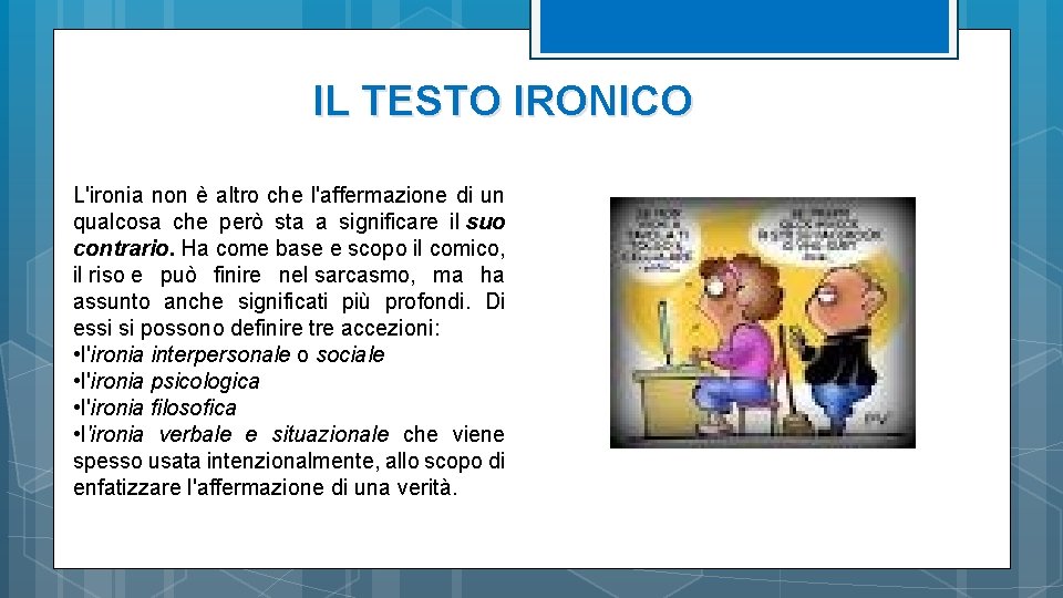 IL TESTO IRONICO L'ironia non è altro che l'affermazione di un qualcosa che però IL TESTO IRONICO L'ironia non è altro che l'affermazione di un qualcosa che però