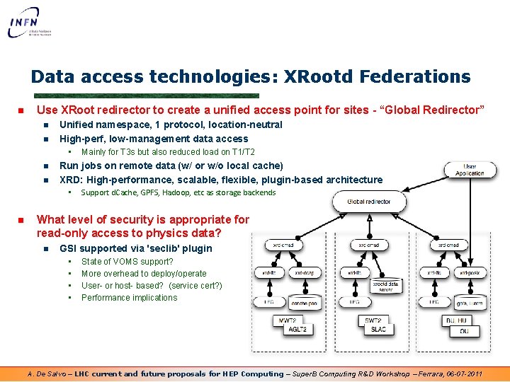 Data access technologies: XRootd Federations n Use XRoot redirector to create a unified access