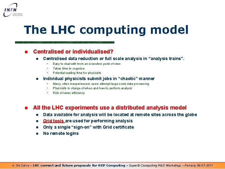 The LHC computing model n Centralised or individualised? n Centralised data reduction or full