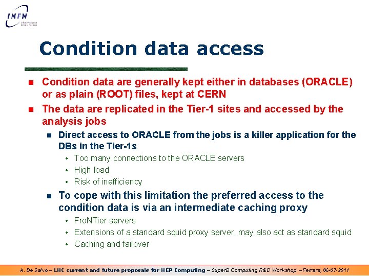 Condition data access n n Condition data are generally kept either in databases (ORACLE)