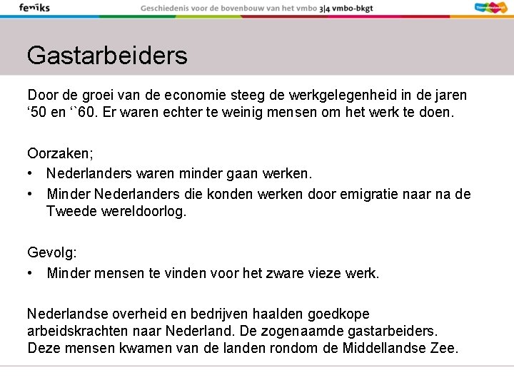 Gastarbeiders Door de groei van de economie steeg de werkgelegenheid in de jaren ‘