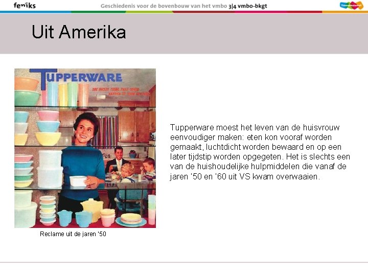 Uit Amerika Tupperware moest het leven van de huisvrouw eenvoudiger maken: eten kon vooraf