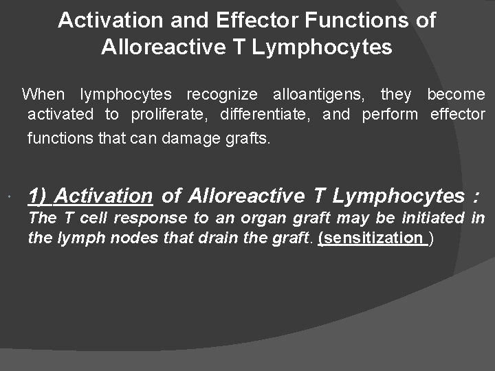 Activation and Effector Functions of Alloreactive T Lymphocytes When lymphocytes recognize alloantigens, they become