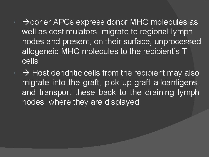  doner APCs express donor MHC molecules as well as costimulators. migrate to regional