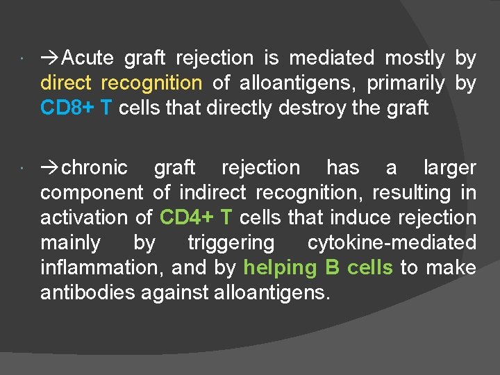  Acute graft rejection is mediated mostly by direct recognition of alloantigens, primarily by