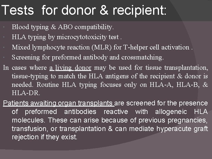 Tests for donor & recipient: Blood typing & ABO compatibility. HLA typing by microcytotoxicity