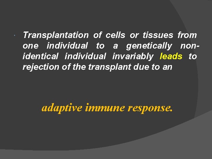  Transplantation of cells or tissues from one individual to a genetically nonidentical individual