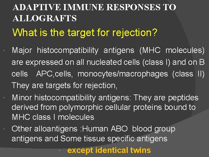 ADAPTIVE IMMUNE RESPONSES TO ALLOGRAFTS What is the target for rejection? Major histocompatibility antigens
