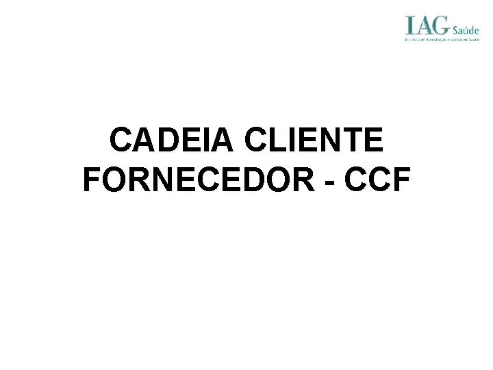 CADEIA CLIENTE FORNECEDOR - CCF 