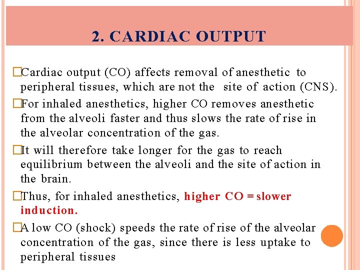 2. CARDIAC OUTPUT �Cardiac output (CO) affects removal of anesthetic to peripheral tissues, which