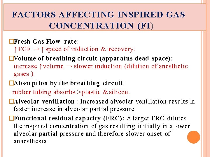 FACTORS AFFECTING INSPIRED GAS CONCENTRATION (FI ) �Fresh Gas Flow rate: ↑ FGF →