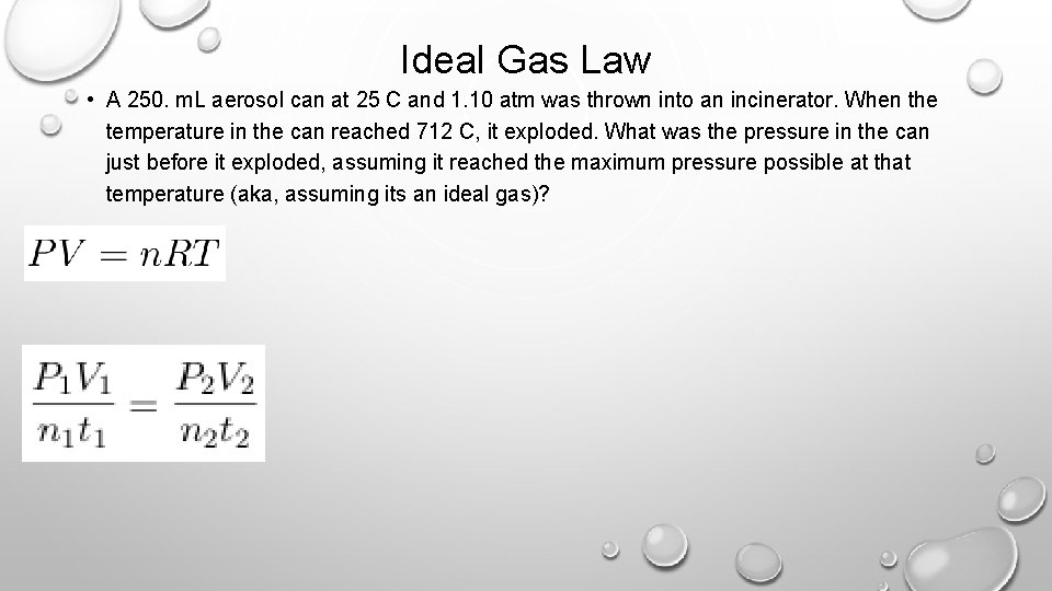 Ideal Gas Law • A 250. m. L aerosol can at 25 C and