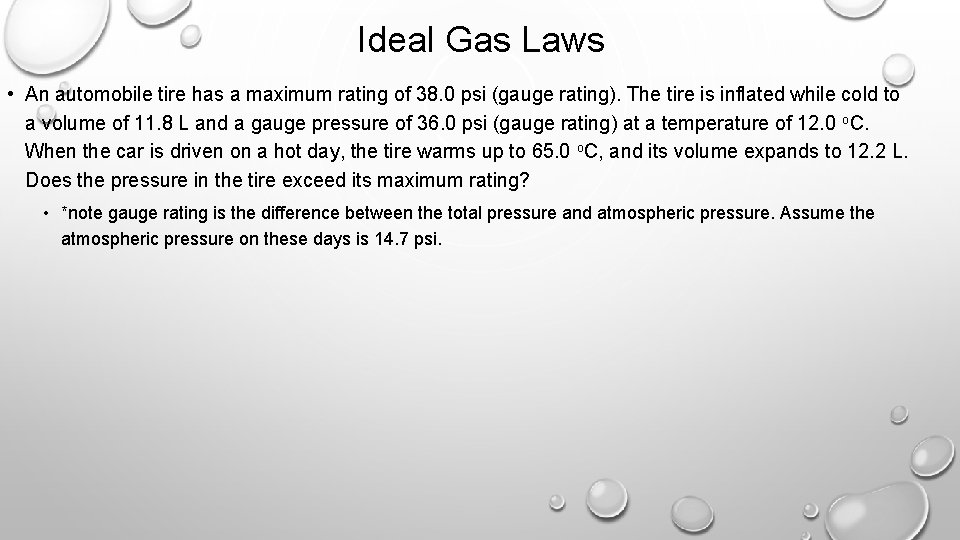 Ideal Gas Laws • An automobile tire has a maximum rating of 38. 0