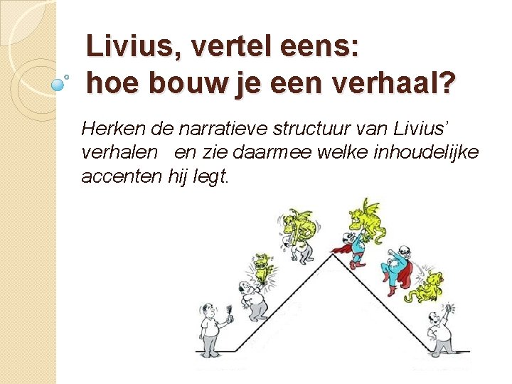 Livius, vertel eens: hoe bouw je een verhaal? Herken de narratieve structuur van Livius’