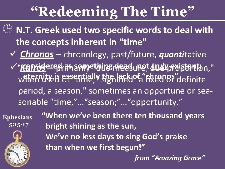 “Redeeming The Time” N. T. Greek used two specific words to deal with the