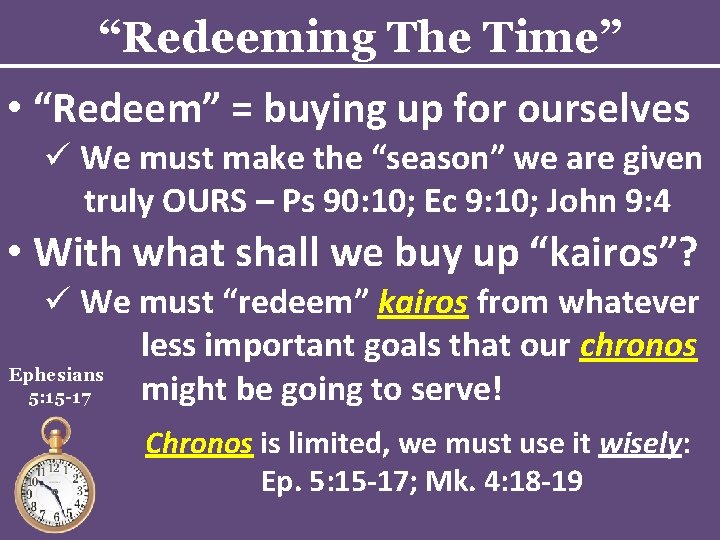 “Redeeming The Time” • “Redeem” = buying up for ourselves ü We must make