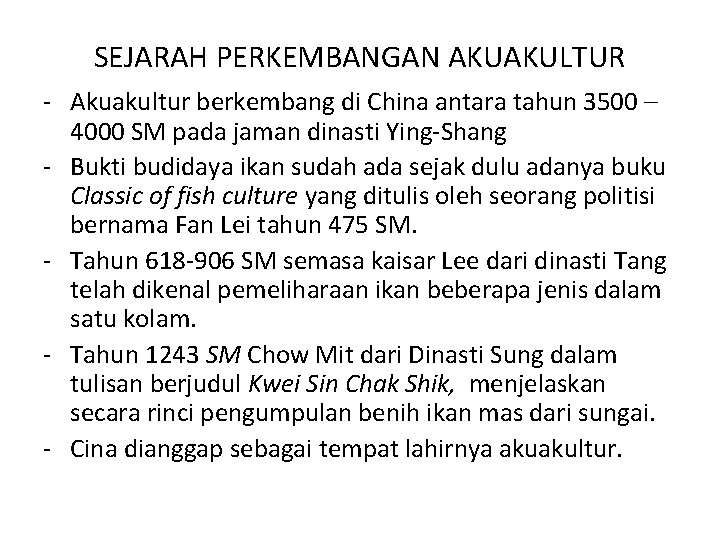 SEJARAH PERKEMBANGAN AKUAKULTUR - Akuakultur berkembang di China antara tahun 3500 – 4000 SM