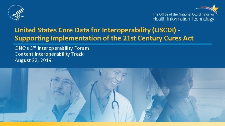 United States Core Data for Interoperability (USCDI) Supporting Implementation of the 21 st Century