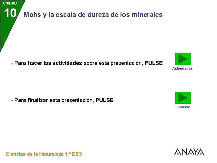 UNIDAD 10 3 Mohs y la escala de dureza de los minerales • Para