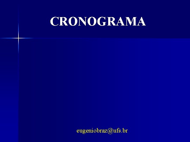 CRONOGRAMA eugeniobraz@ufs. br 