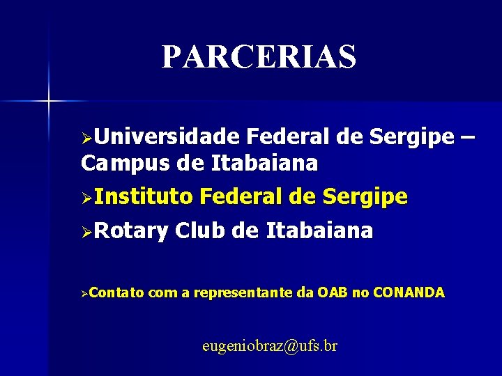 PARCERIAS ØUniversidade Federal de Sergipe – Campus de Itabaiana ØInstituto Federal de Sergipe ØRotary