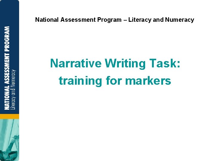 National Assessment Program – Literacy and Numeracy Narrative Writing Task: training for markers 