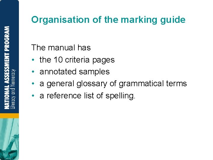 Organisation of the marking guide The manual has • the 10 criteria pages •