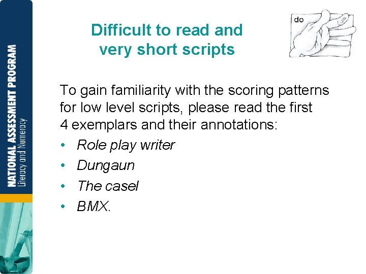 Difficult to read and very short scripts To gain familiarity with the scoring patterns