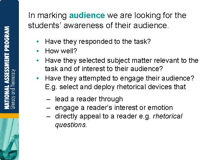 In marking audience we are looking for the students’ awareness of their audience. •