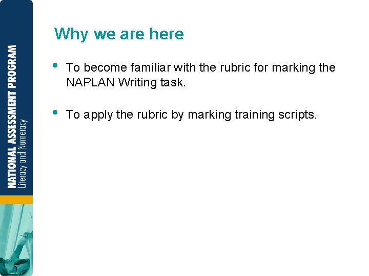 Why we are here • To become familiar with the rubric for marking the