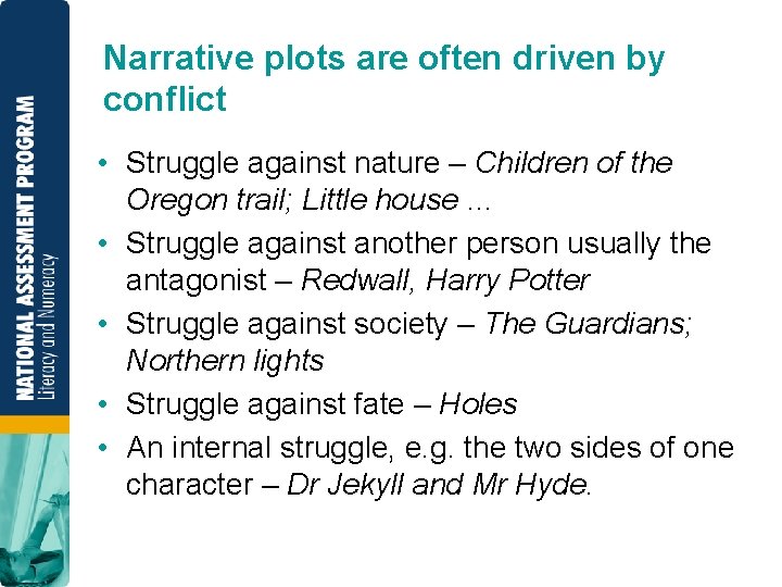 Narrative plots are often driven by conflict • Struggle against nature – Children of