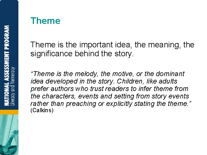 Theme is the important idea, the meaning, the significance behind the story. “Theme is