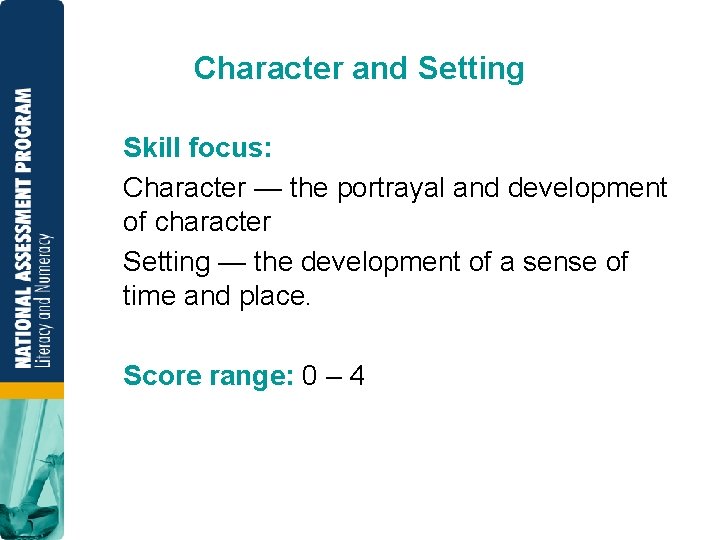 Character and Setting Skill focus: Character — the portrayal and development of character Setting