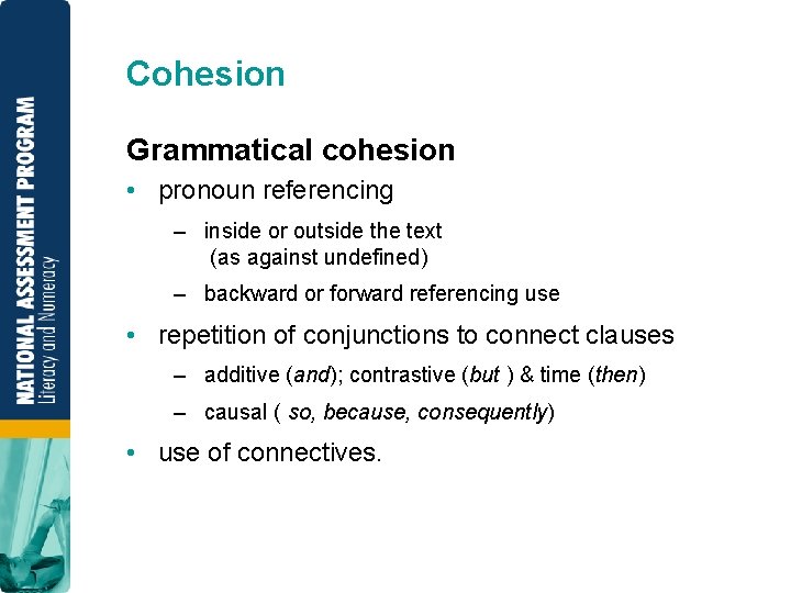 Cohesion Grammatical cohesion • pronoun referencing – inside or outside the text (as against