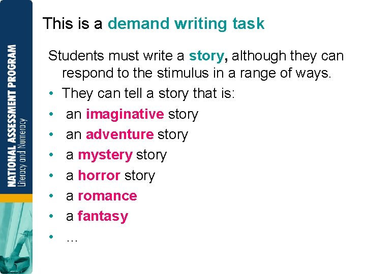 This is a demand writing task Students must write a story, although they can