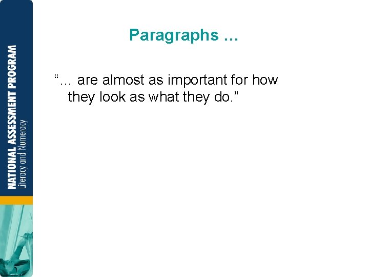 Paragraphs … “… are almost as important for how they look as what they